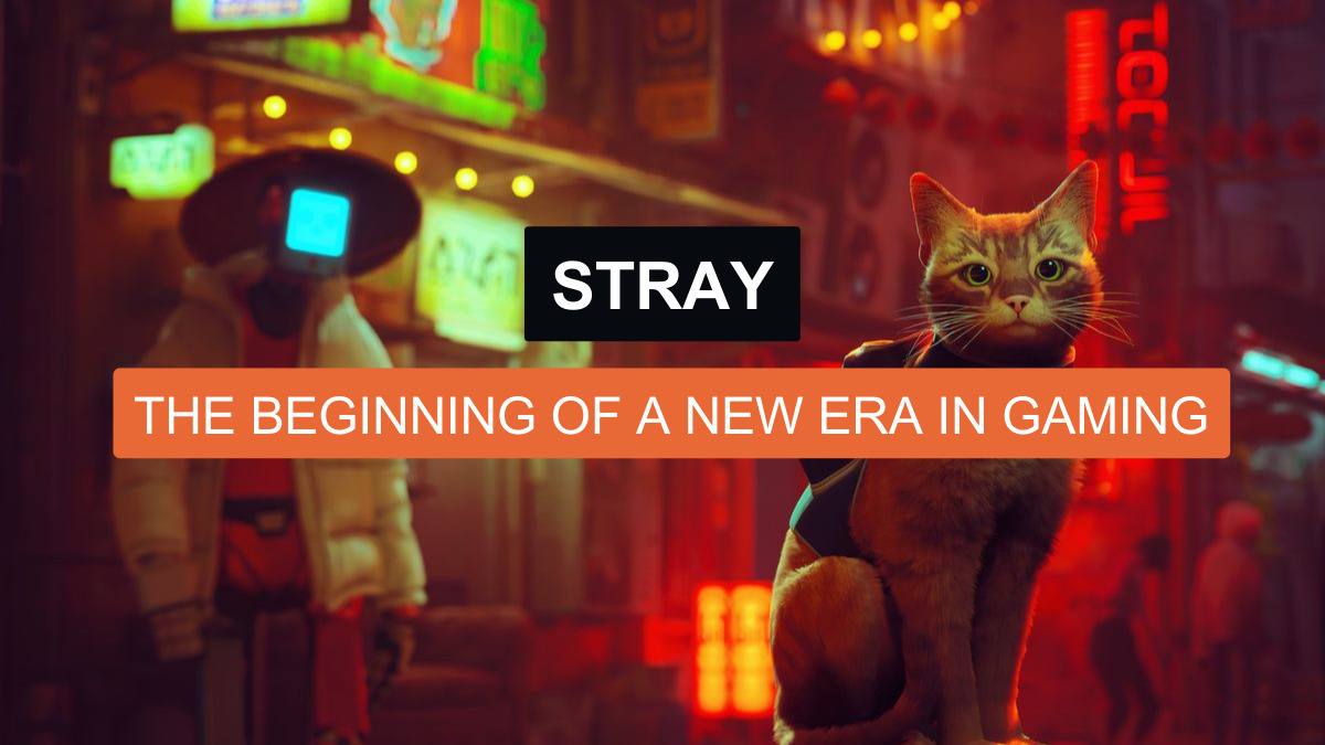 Stray: The BEGINNING Of A New Era In Gaming