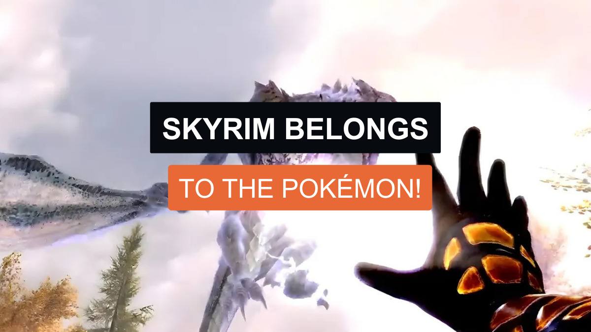 Skyrim Belongs to the Pokémon!