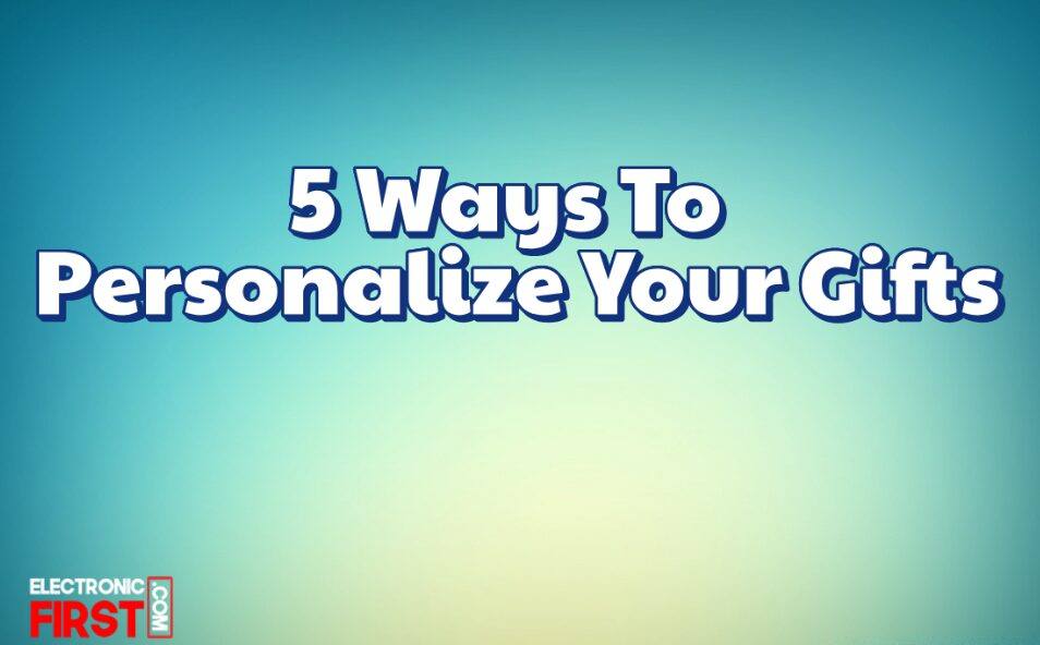 5 Ways To Personalize Your Gifts