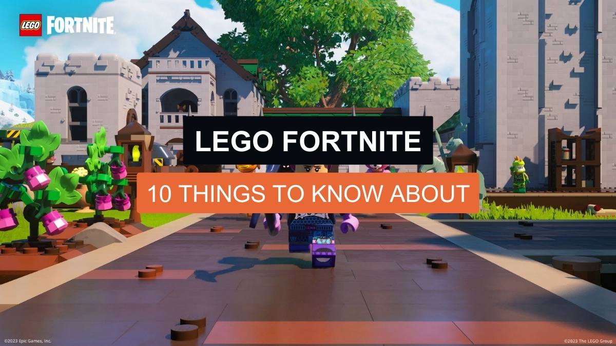 10 Things to Know About Lego Fortnite