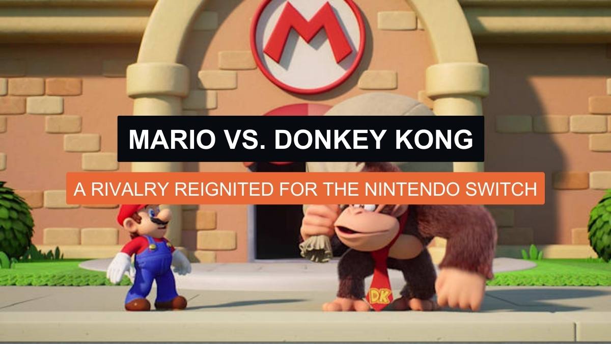 Mario vs. Donkey Kong: A Rivalry Reignited for the Nintendo Switch