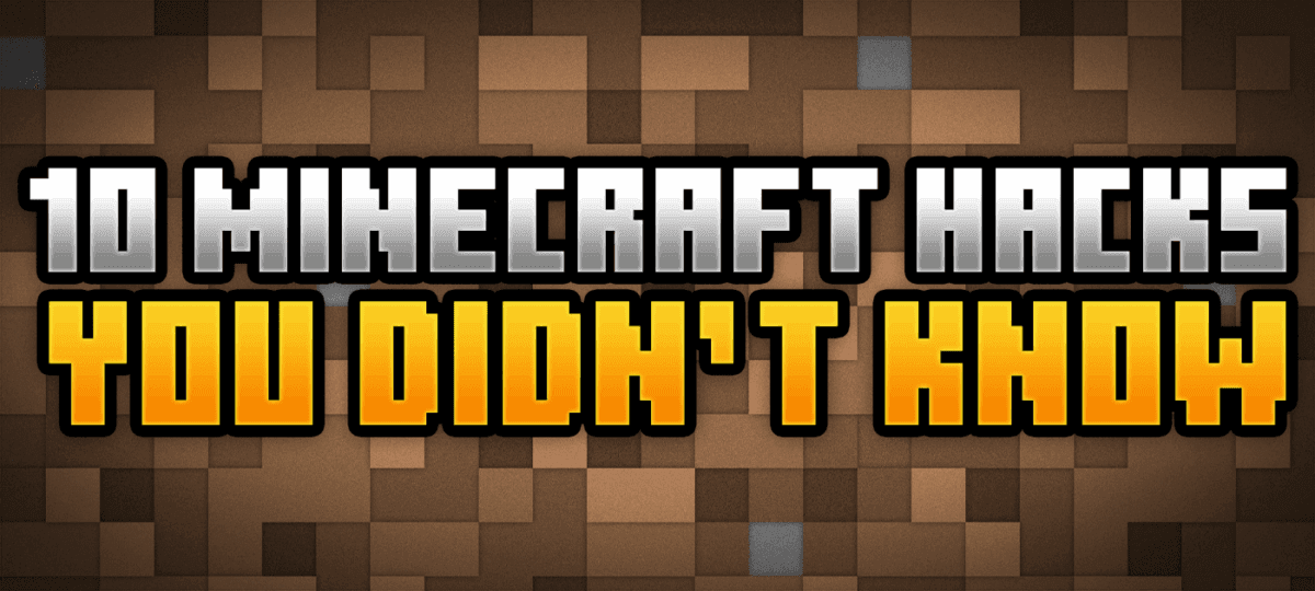 10 Minecraft Hacks you didn’t know