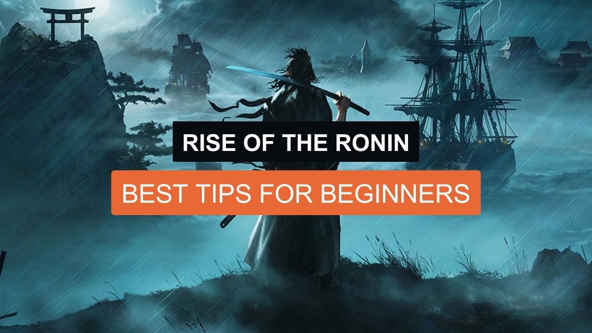 Rise of the Ronin – 15 Best Tips for Beginners