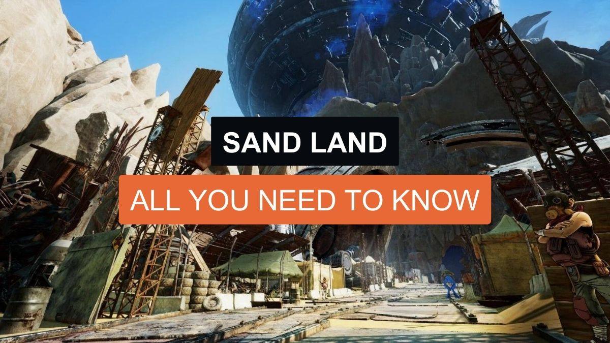 Sand Land: All You Need To Know