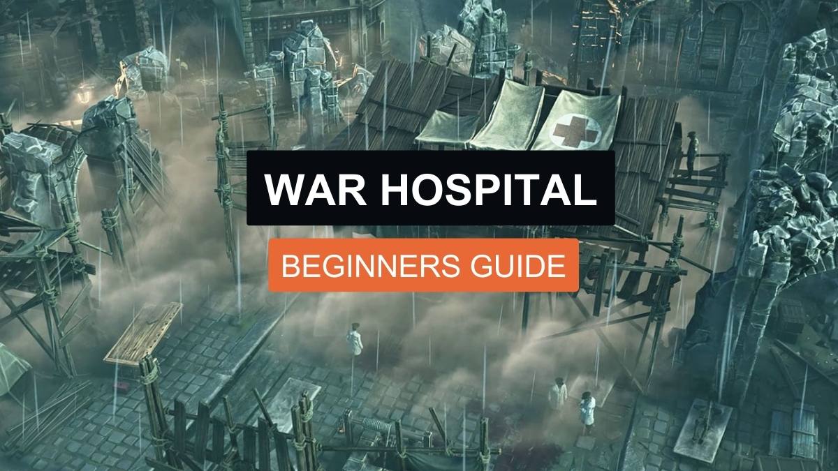 Things to Know Before Playing WAR HOSPITAL- Beginners Guide