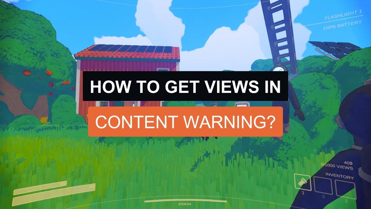 How To Get Views In Content Warning?