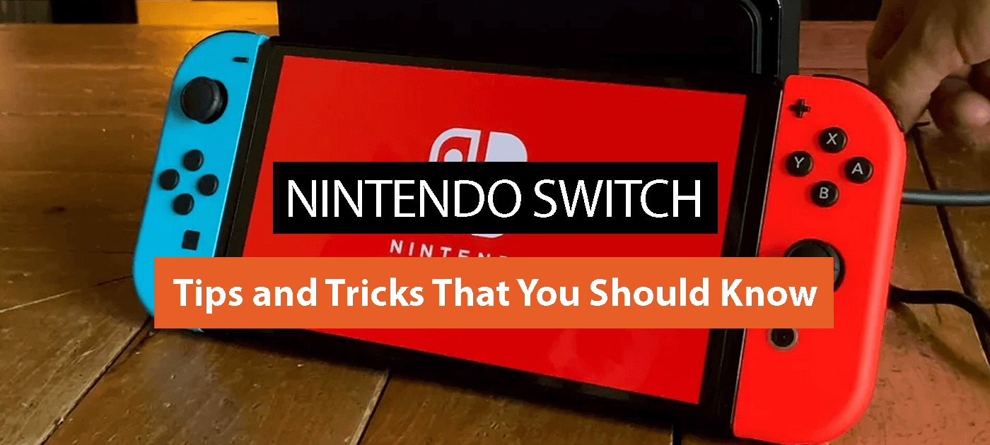 11 Important Nintendo Switch Tips and Tricks That You Should Know