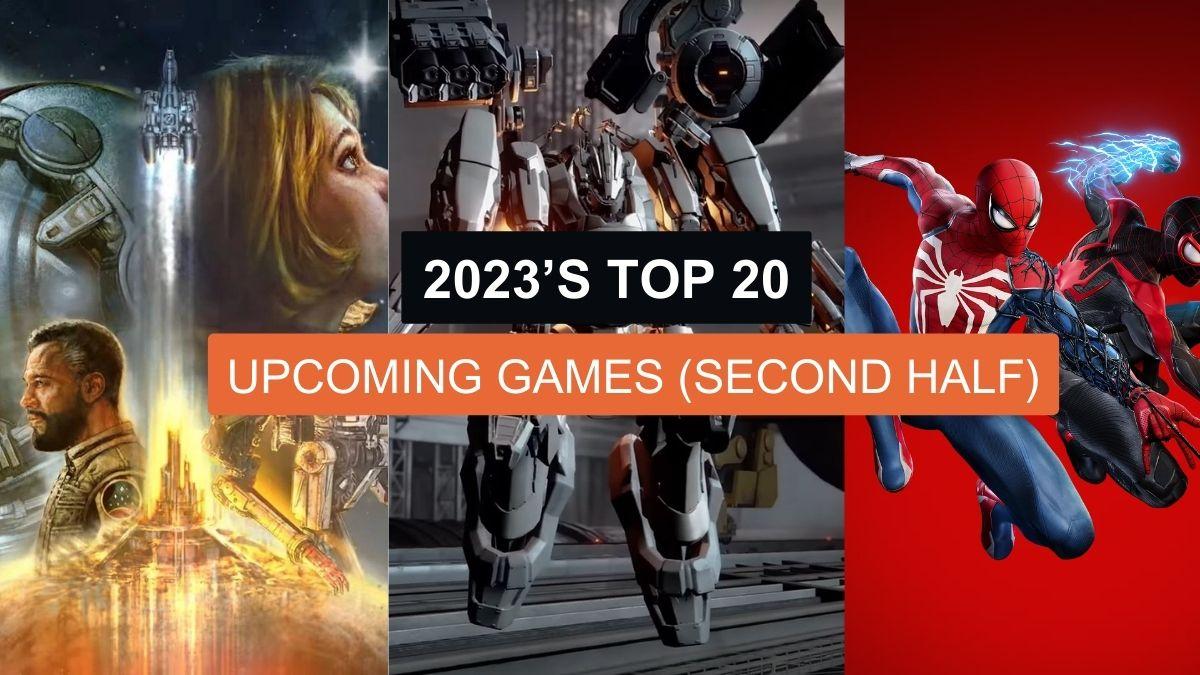 2023’s Top 20 Upcoming Games (Second Half)