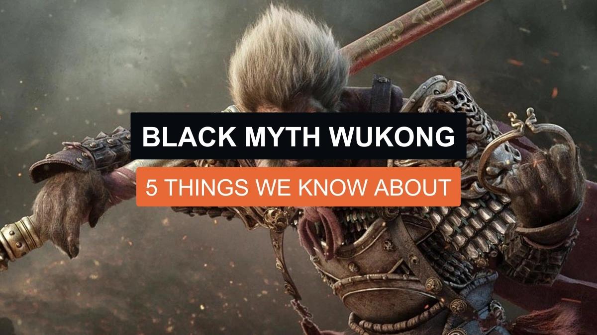 5 Things We Know About Black Myth Wukong