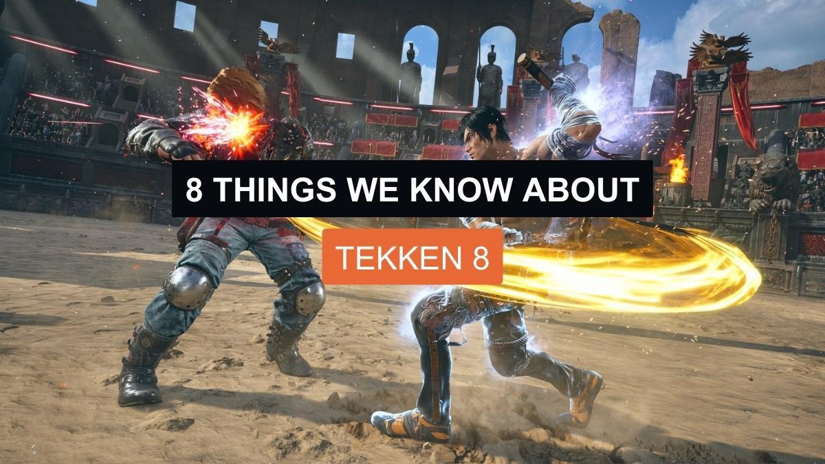 8 Things We Know About Tekken 8
