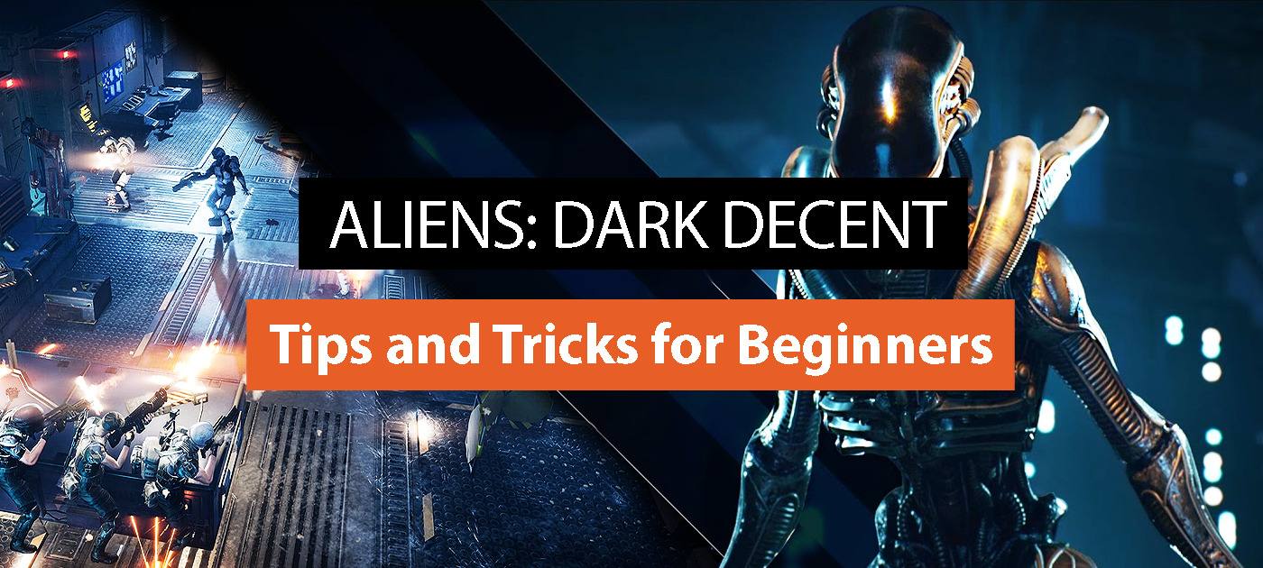 Aliens: Dark Descent Tips and Tricks for Beginners