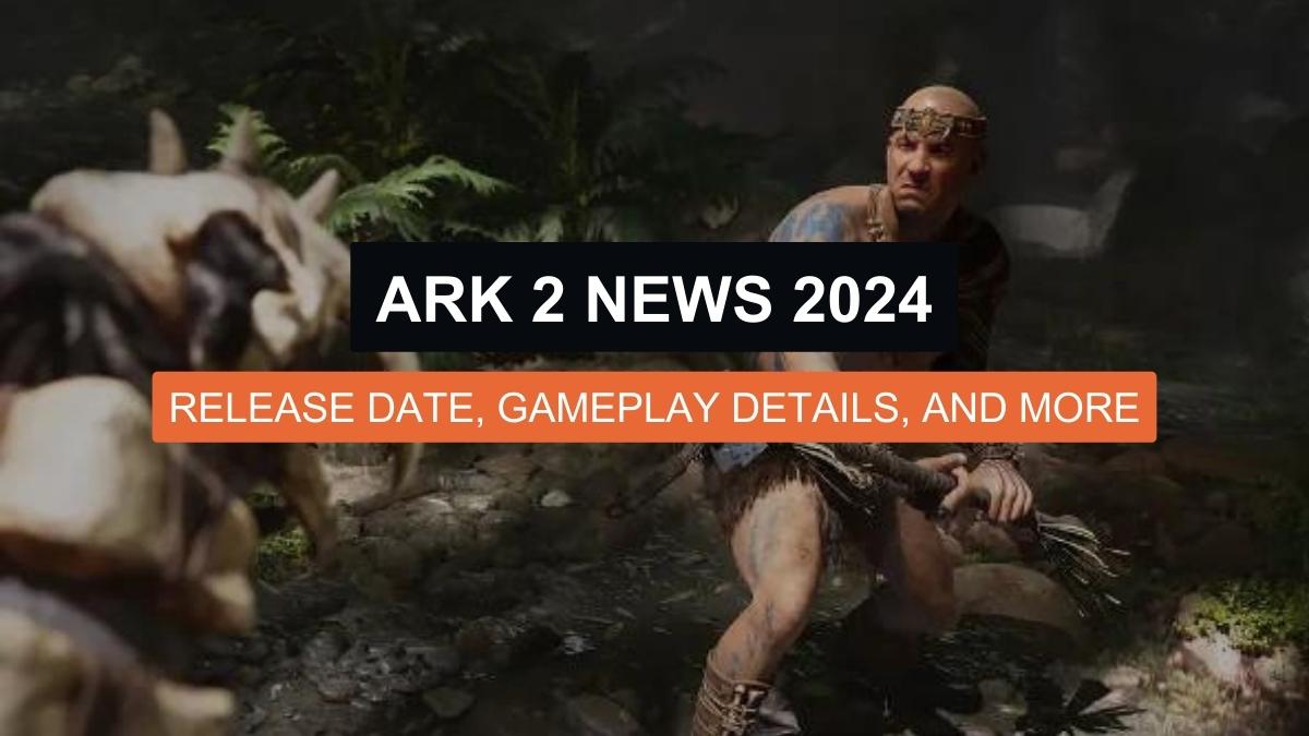 Ark 2 News 2024: Release Date, Gameplay Details, and More