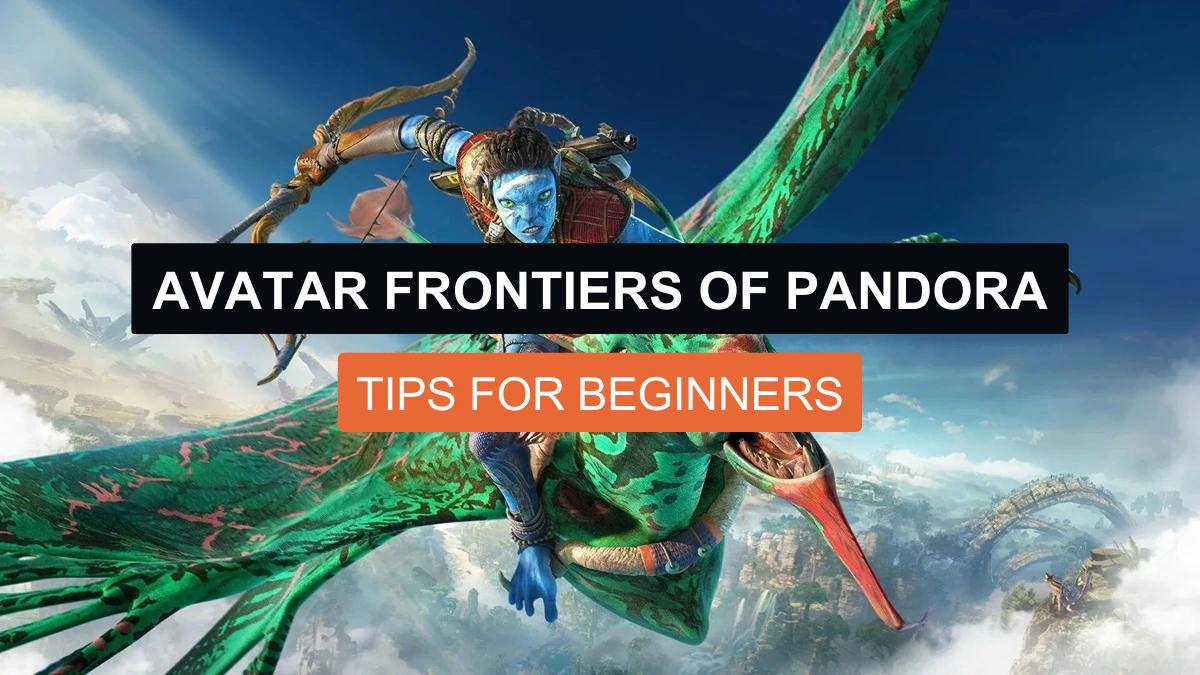 Avatar Frontiers of Pandora Tips for Beginners