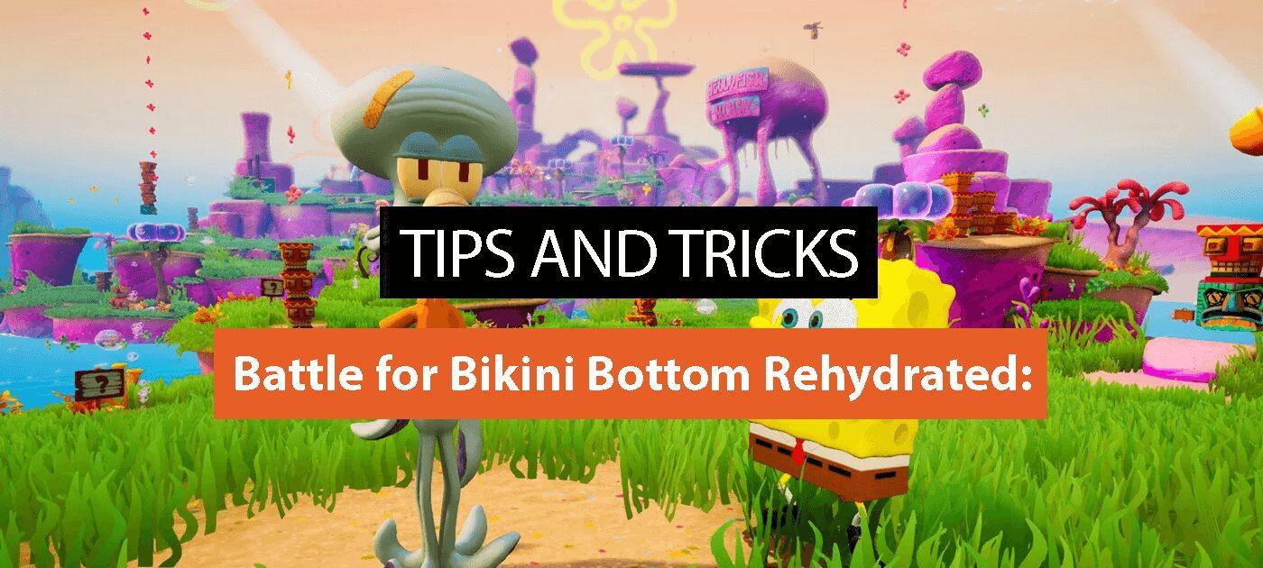 Battle for Bikini Bottom Rehydrated: Tips and Tricks