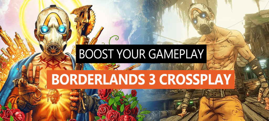 Boost Your Borderlands 3 Gameplay with Crossplay