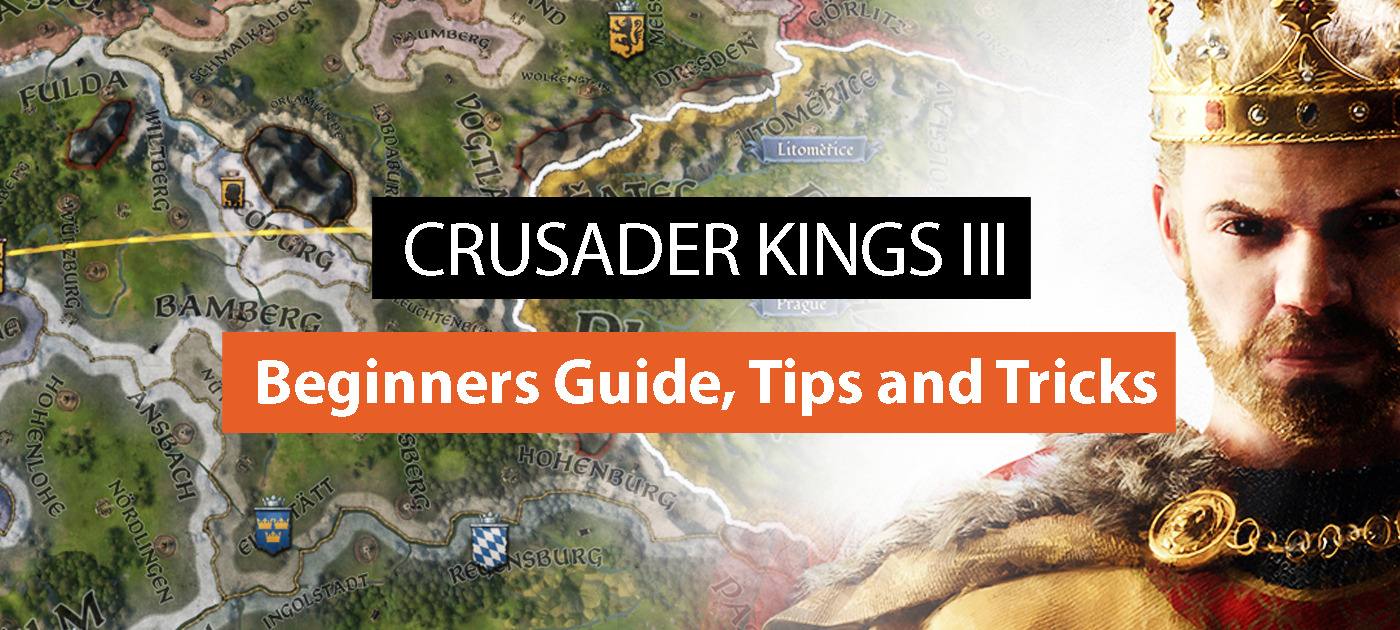 Crusader Kings III Beginners Guide- Tips and Tricks