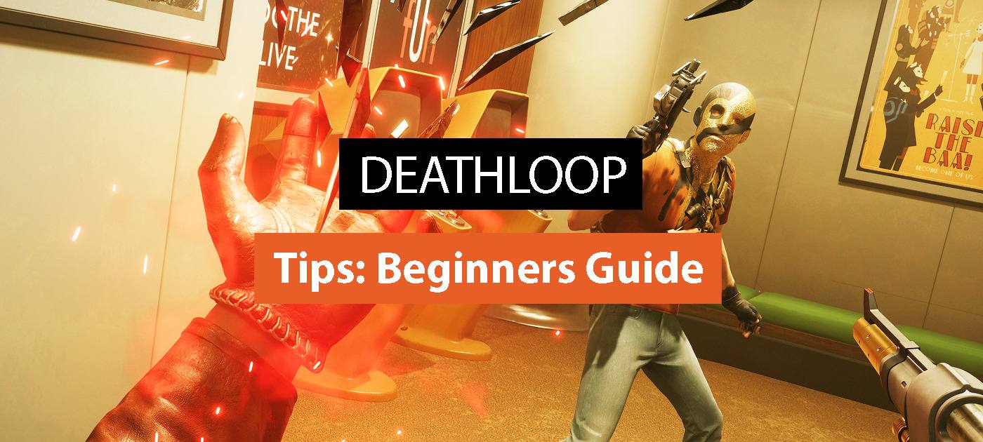 Deathloop Tips: Beginners Guide