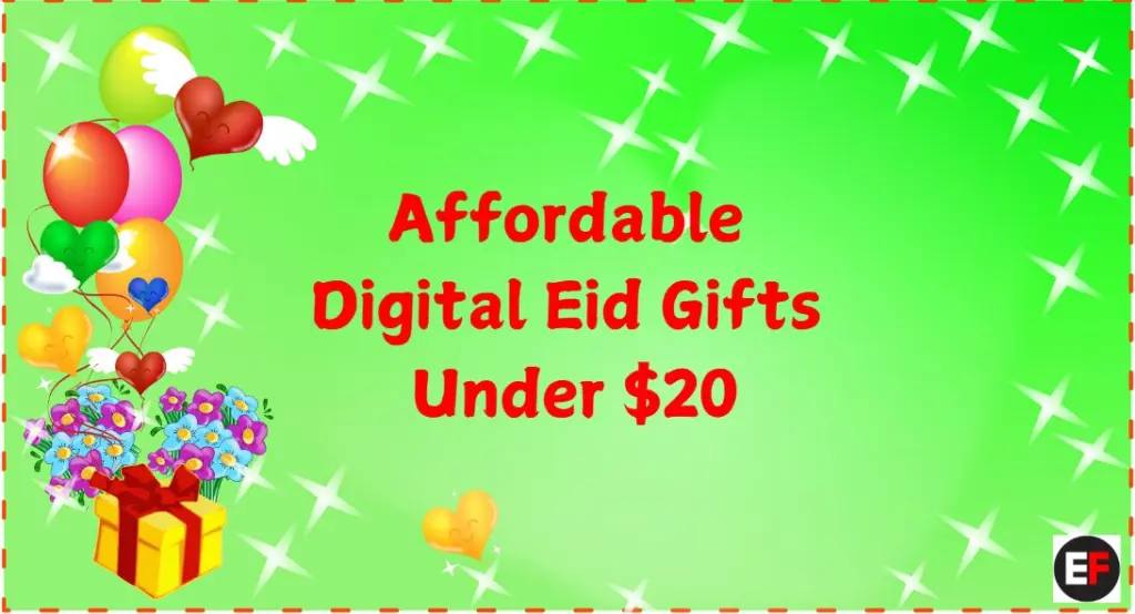 Eid on a Budget: Affordable Digital Gifts Under $20