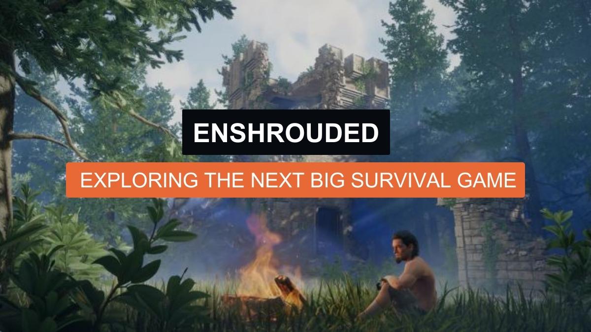 Enshrouded: Exploring the World of the Next Big Survival Game