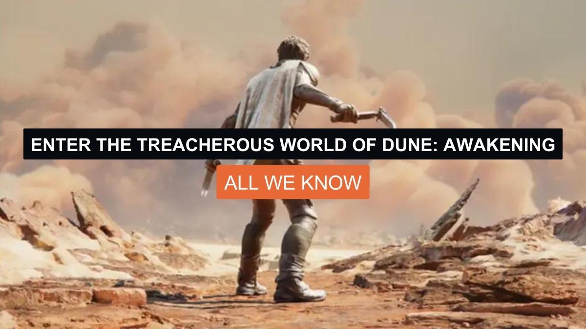 Enter the Treacherous World of Dune: Awakening