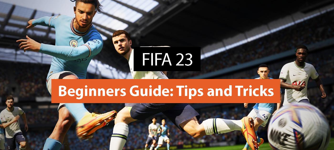 FIFA 23 beginners’ guide: Tips and tricks