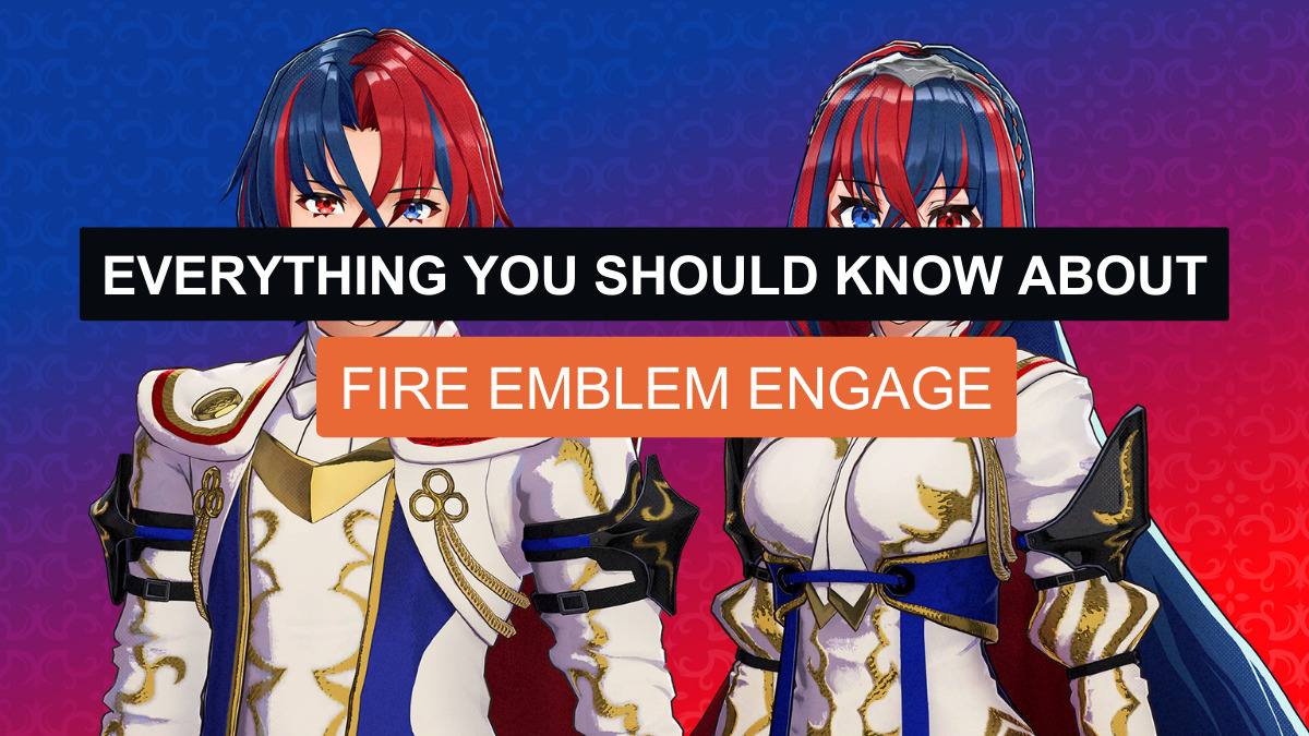 Everything you Should Know About Fire Emblem Engage