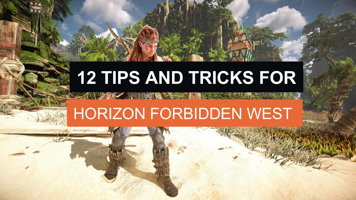 12 Tips and Tricks for Horizon Forbidden West