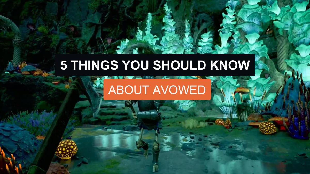 5 Things You Should Know About Avowed