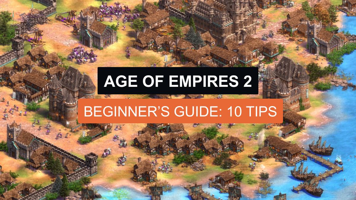 Age of Empires 2: Beginner’s Guide: 10 Tips