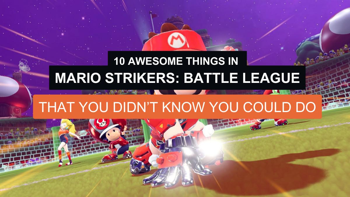 10 Awesome Things in Mario Strikers: Battle League That You Didn’t Know You Could Do