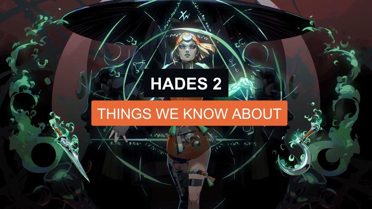 Hades 2- Things We Know About