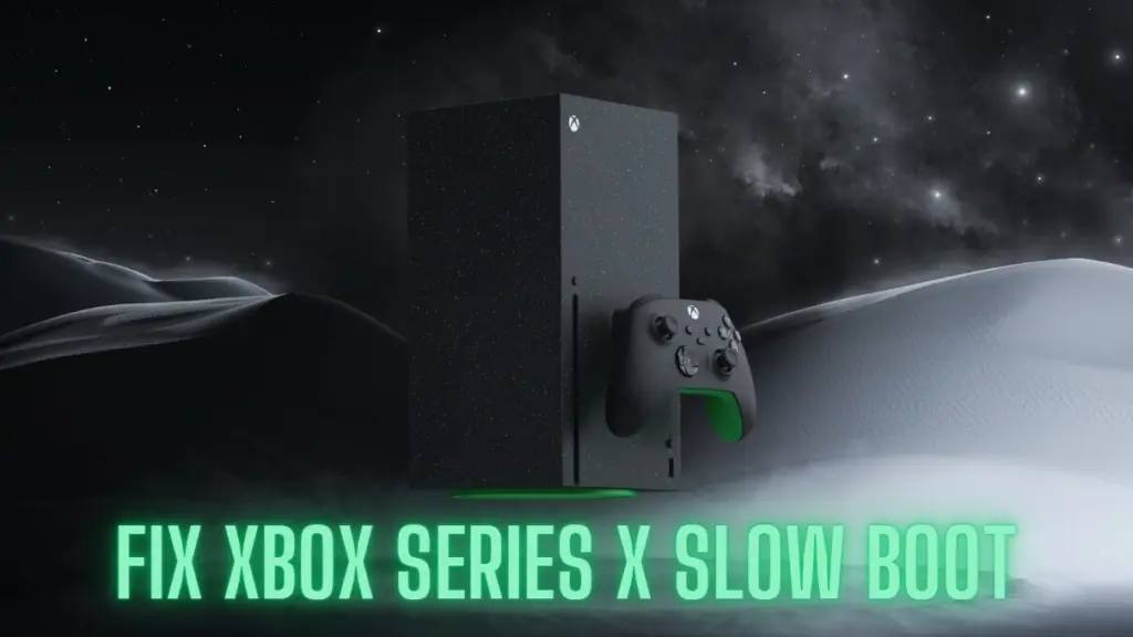 How To Fix Xbox Series X Slow Boot – Easy Steps