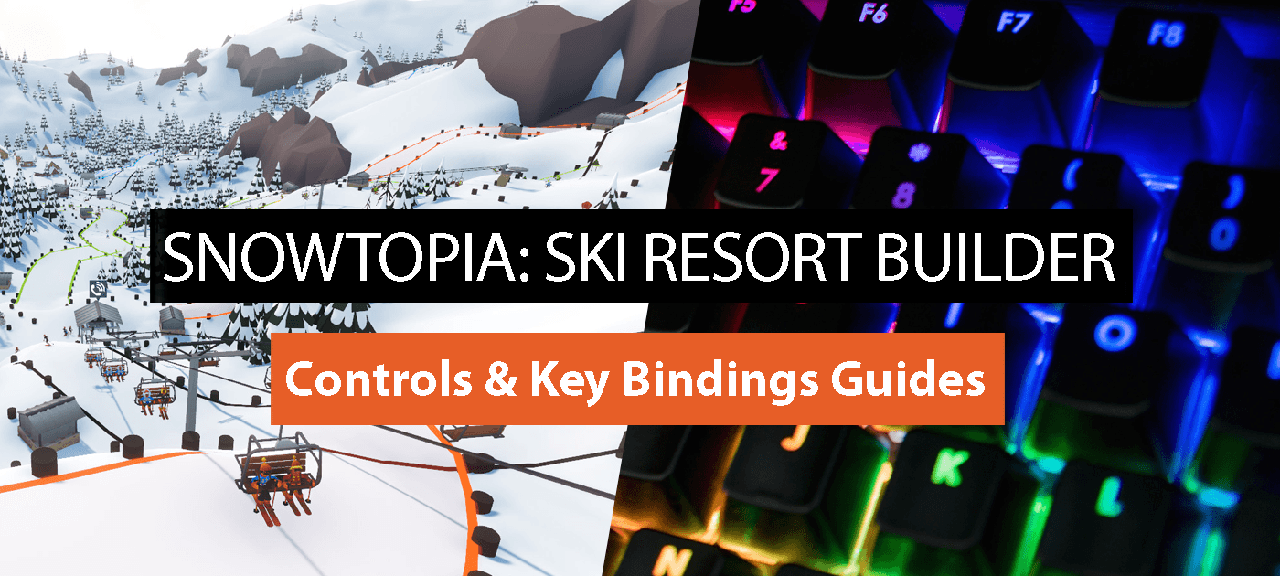 Keyboard Controls & Key Bindings for Snowtopia: Ski Resort Builder PC