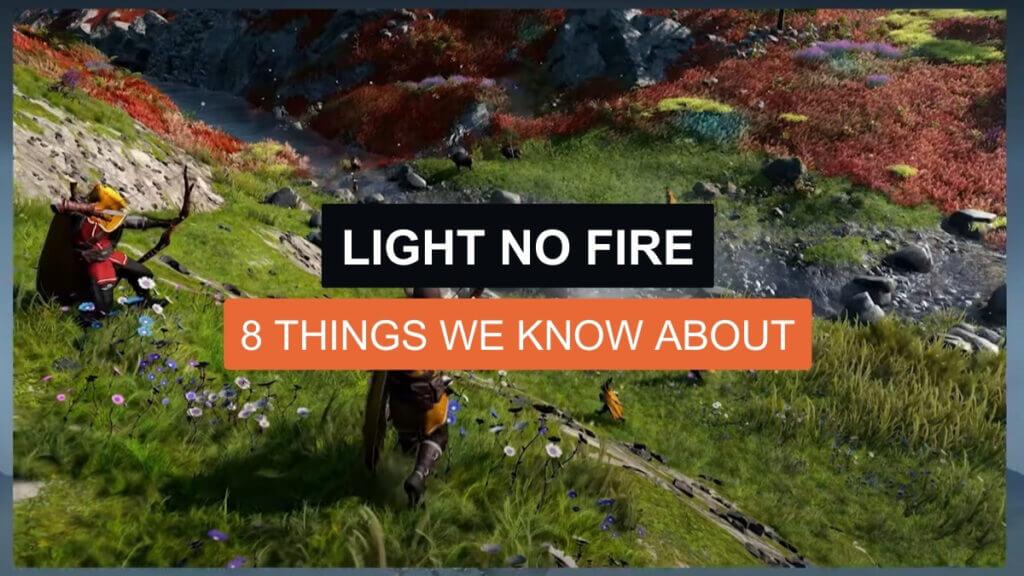 8 Things We Know About Light No Fire