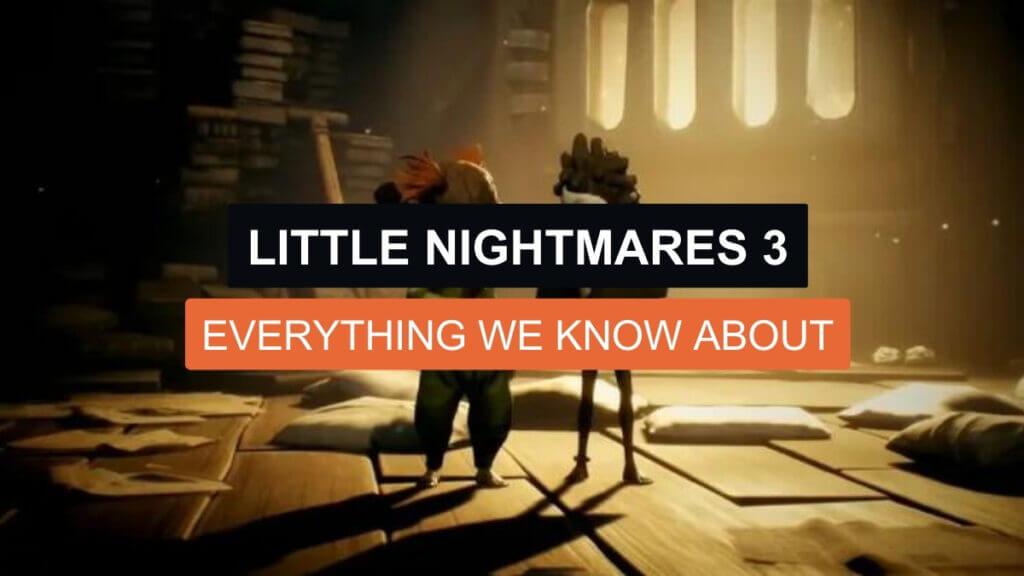 Little Nightmares 3: Everything We Know About