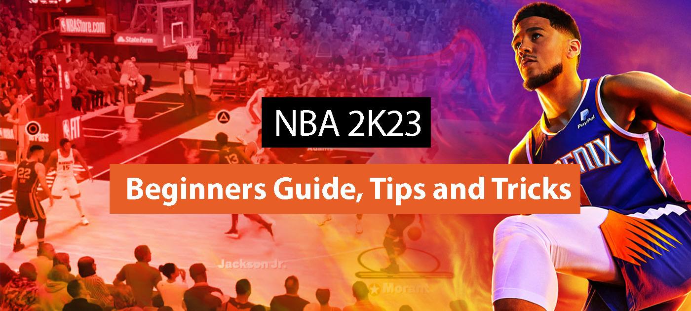 NBA 2K23 Beginner Guide: Tips and Tricks