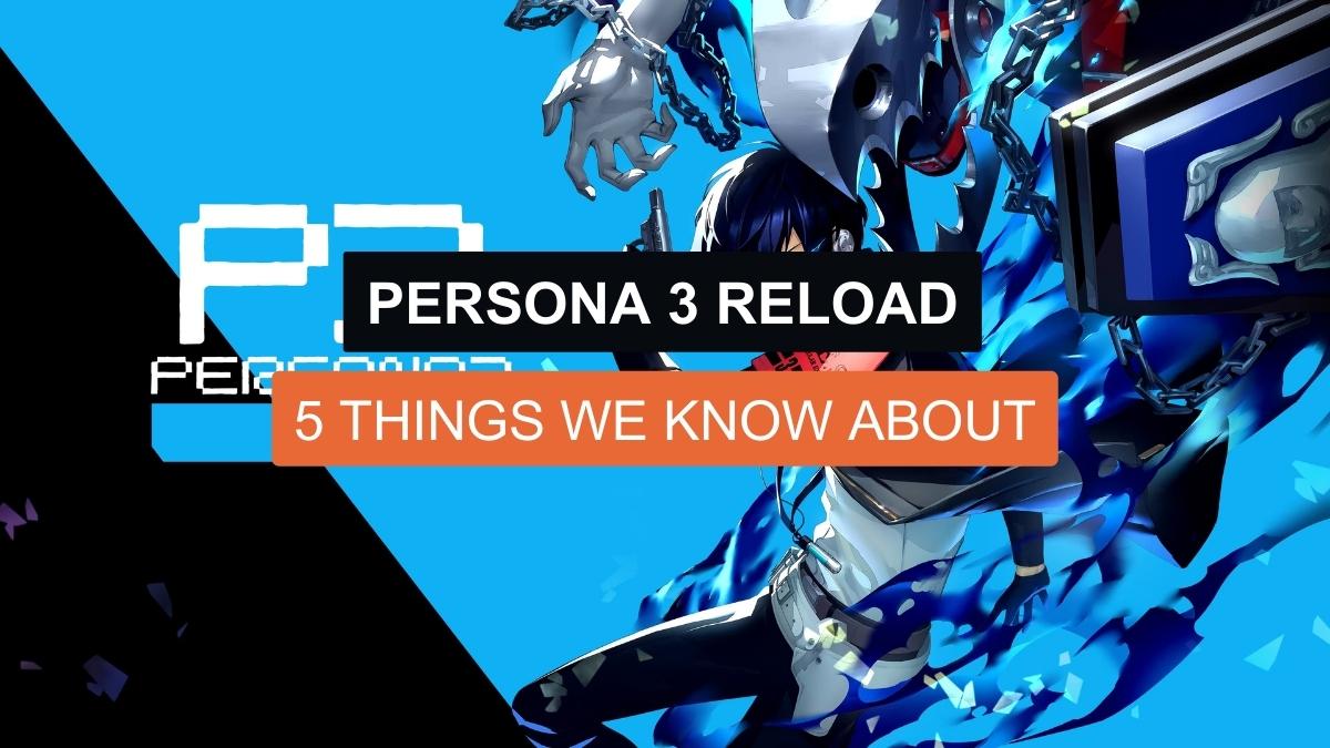 5 Things We Know About Persona 3 Reload