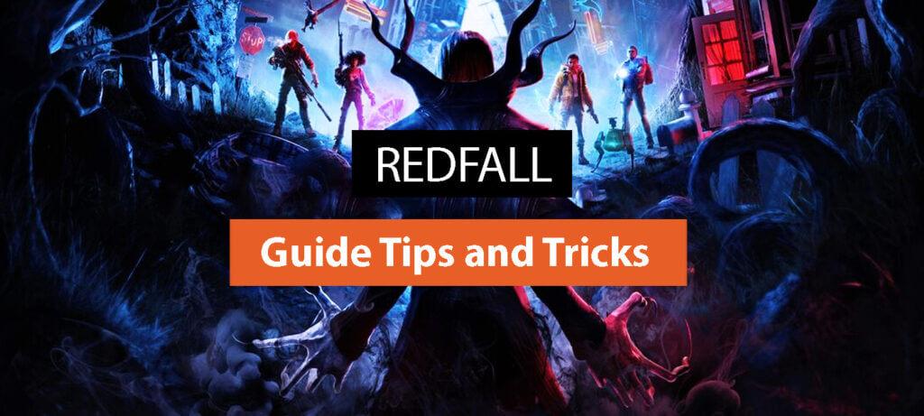 Redfall Guide- Tips and Tricks