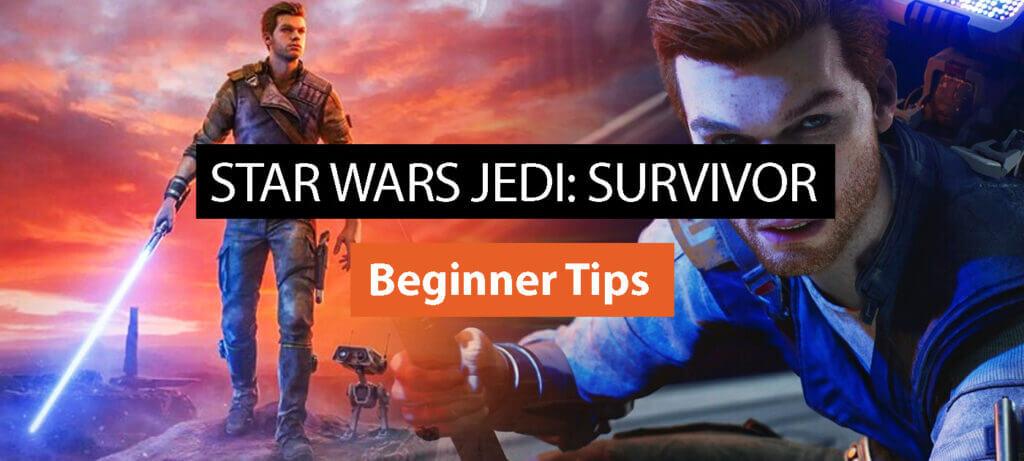 Star Wars Jedi: Survivor – Beginner Tips