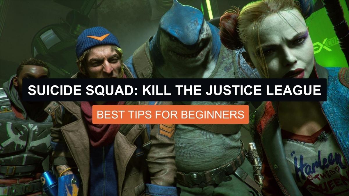 Suicide Squad: Kill the Justice League: Best Tips for Beginners