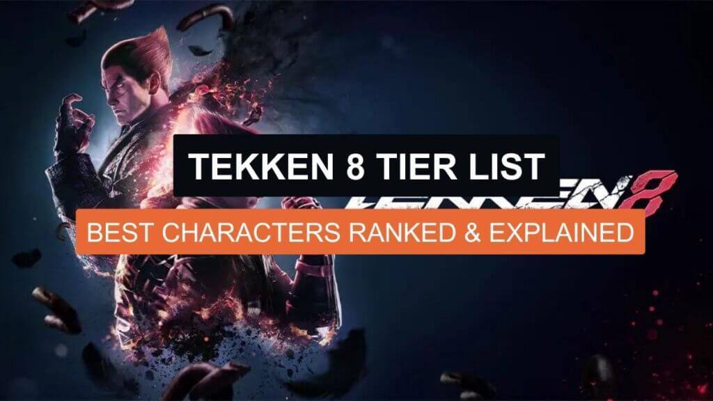 Tekken 8 Tier List: Best Characters ranked & explained
