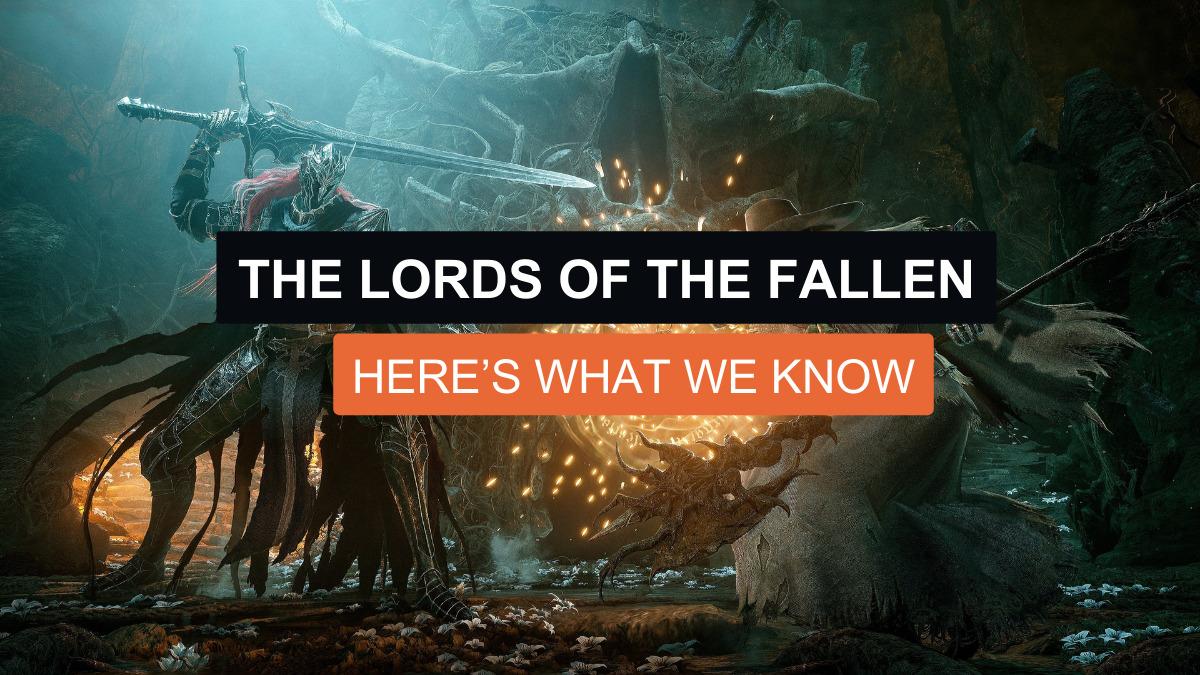 The Lords Of The Fallen: Here’s What We Know