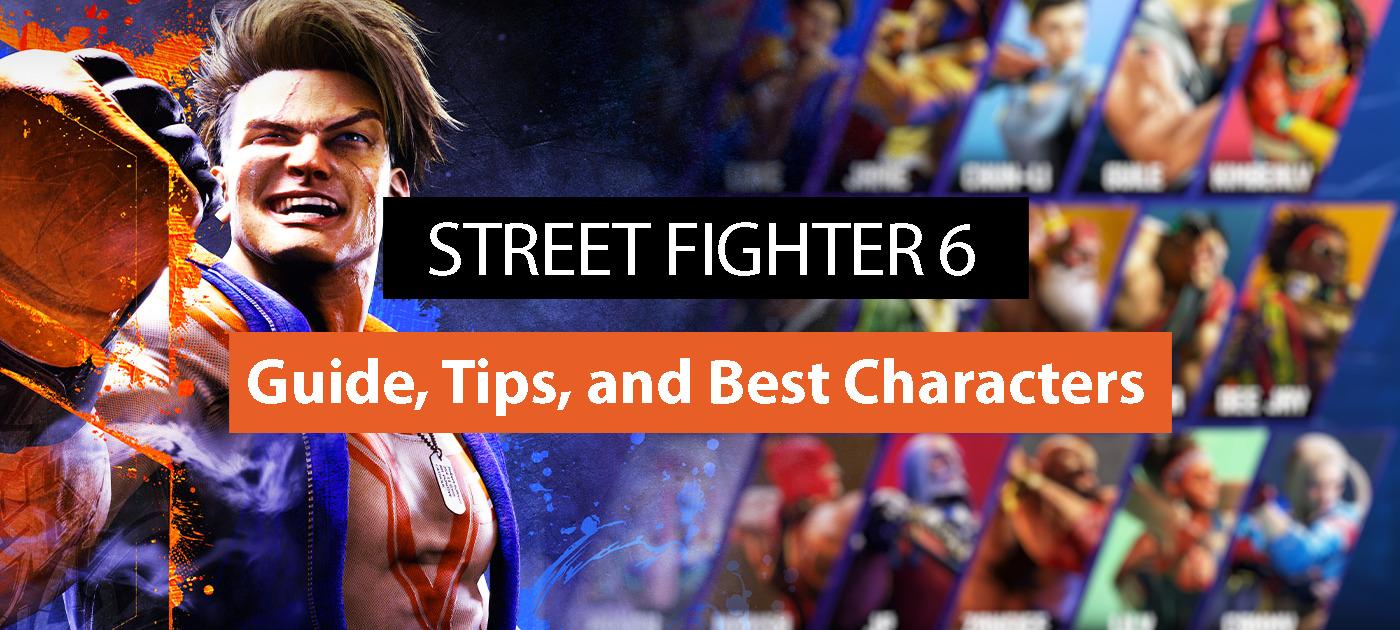 Tips and Best Characters in Street Fighter 6: A Beginner’s Guide