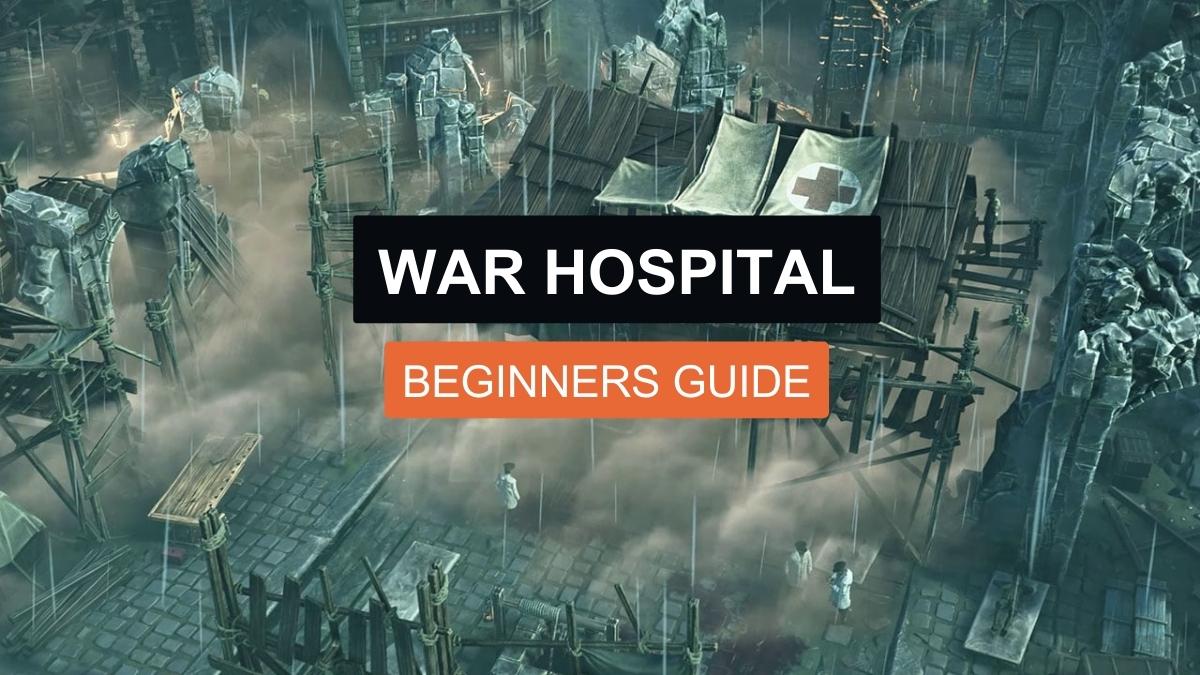 Things to Know Before Playing WAR HOSPITAL- Beginners Guide
