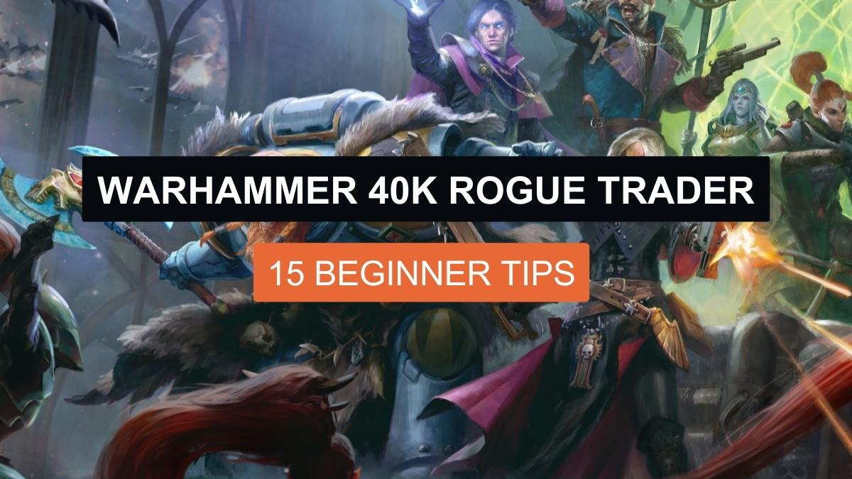 Warhammer 40K Rogue Trader – 15 Beginner Tips