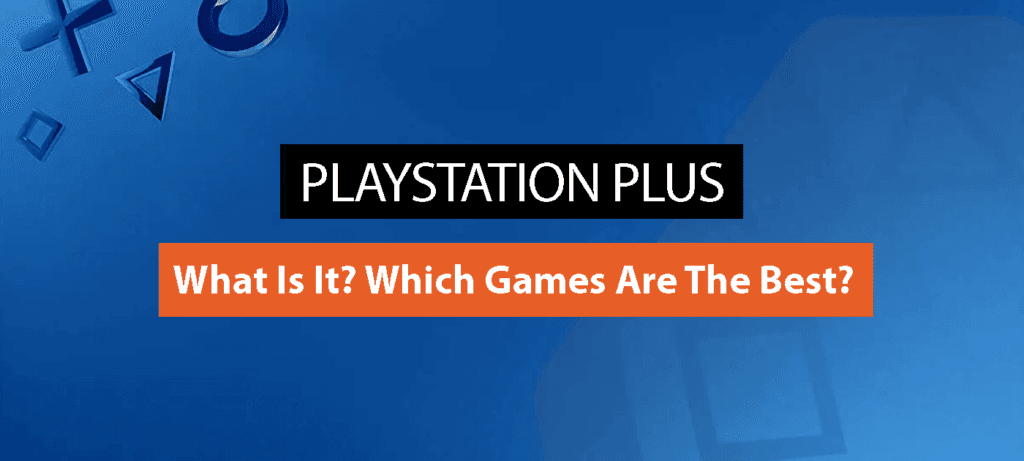 What is Playstation Plus, and which games are the best to play?