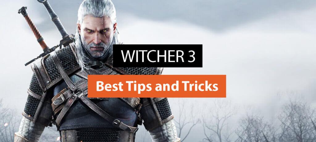 Witcher 3: Best Tips and Tricks