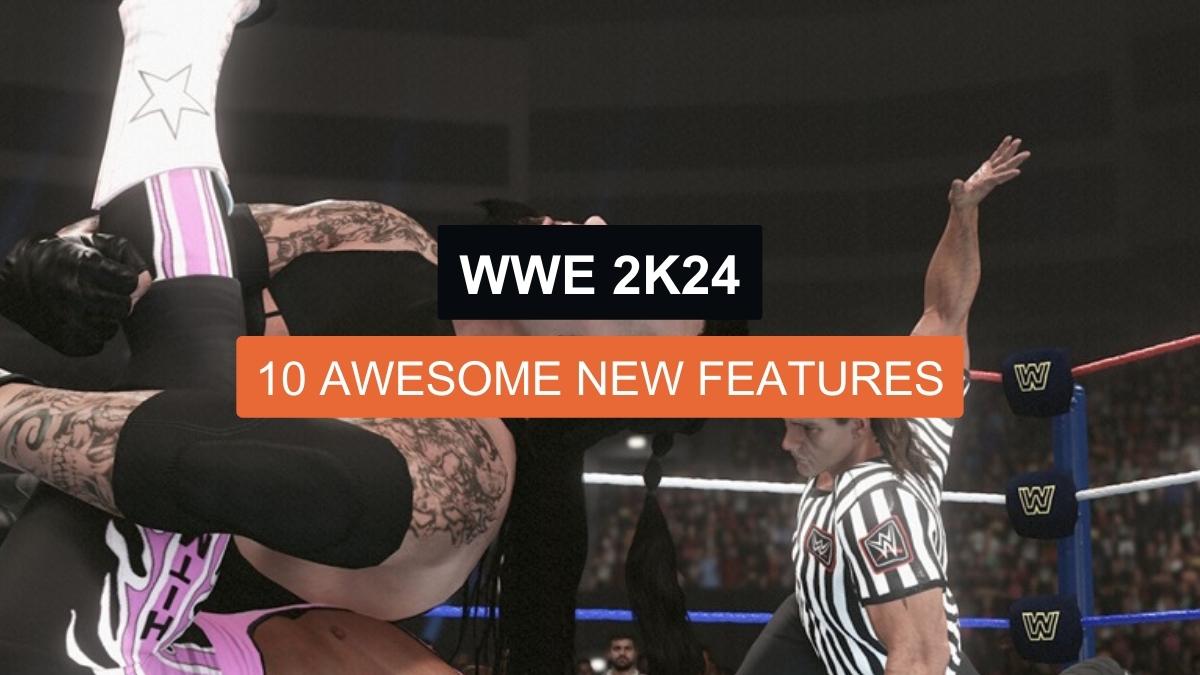 WWE 2K24: 10 Awesome New Features