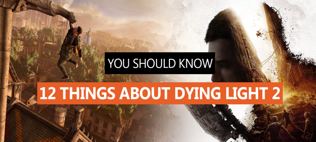 12 things you should know before playing Dying Light 2