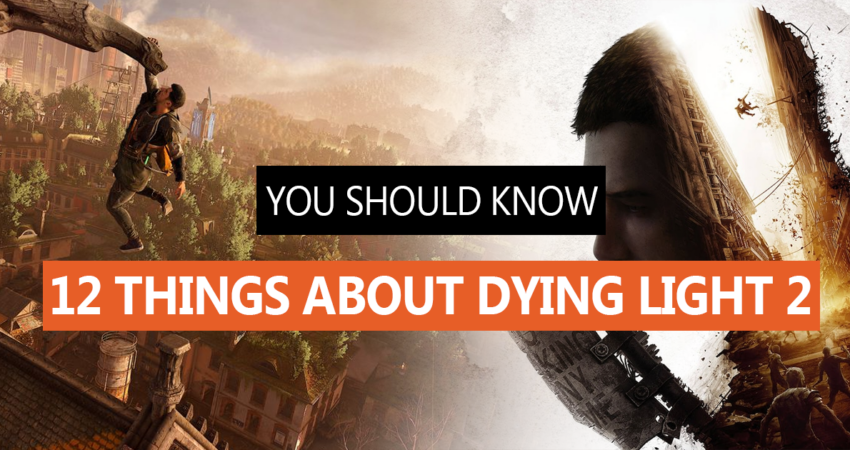 12 things you should know before playing Dying Light 2